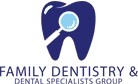Family Dentistry and Dental Specialists Group